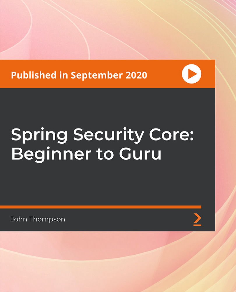 Spring Security Core: Beginner to Guru