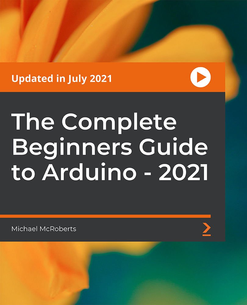 The Complete Beginners Guide to Arduino - 2021