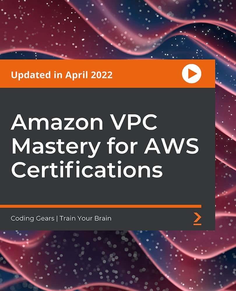 Amazon VPC Mastery for AWS Certifications
