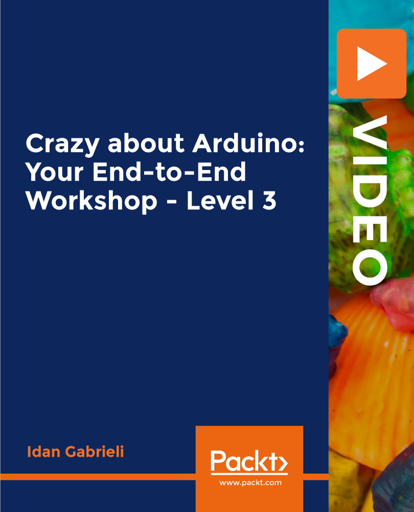Crazy about Arduino: Your End-to-End Workshop - Level 3