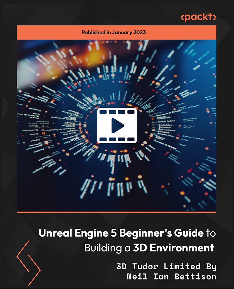Unreal Engine 5 Beginner's Guide to Building a 3D Environment