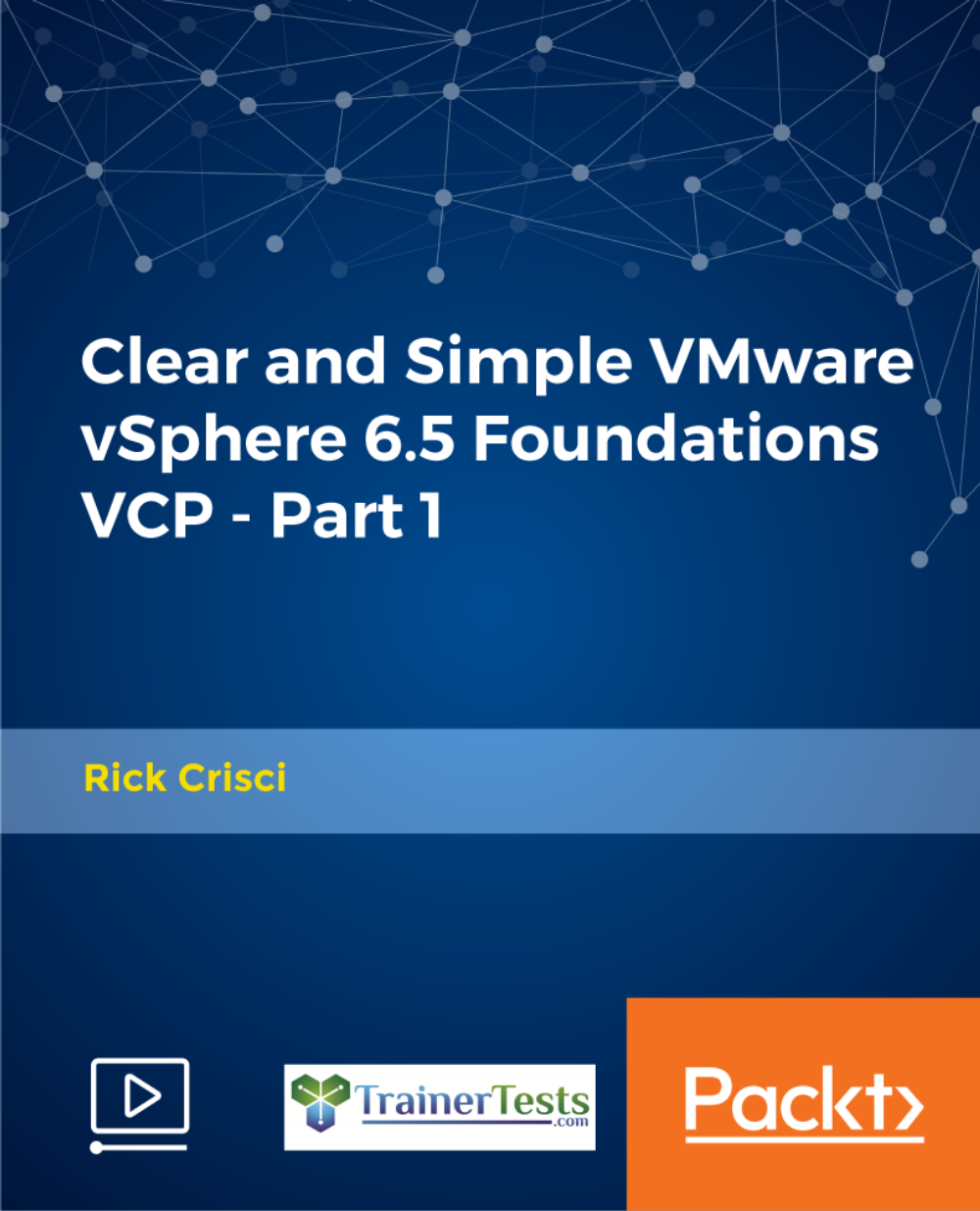 Clear and Simple VMware vSphere 6.5 Foundations VCP - Part 1