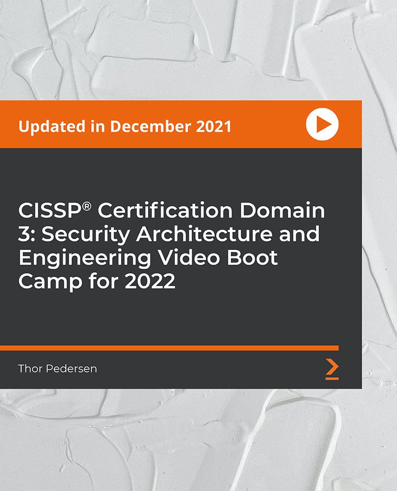 CISSP®️ Certification Domain 3: Security Architecture and Engineering Video Boot Camp for 2022