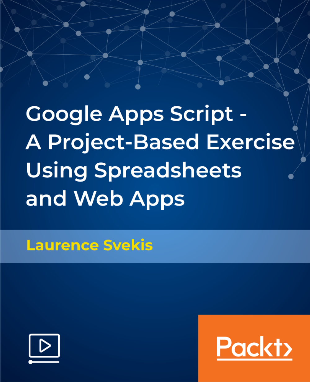 Google Apps Script - A Project-Based Exercise Using Spreadsheets and Web Apps