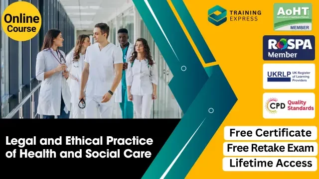 Legal and Ethical Practice of Health and Social Care Course