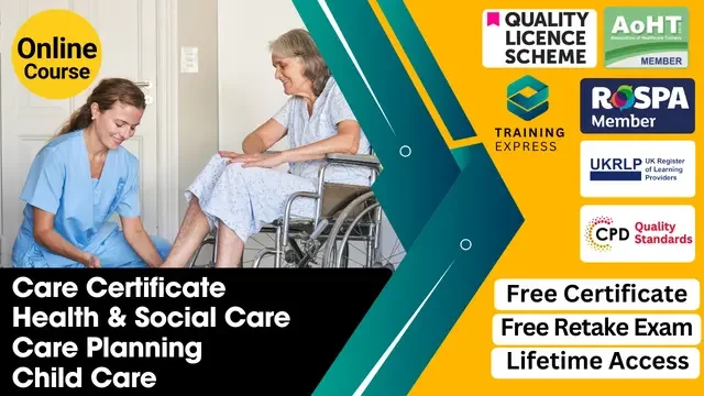 Health & Social Care, Care Certificate & Care Planning -Level 2, 3, 4, 5, & 7 Course