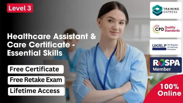 Healthcare Assistant & Care Certificate - Essential Skills Course