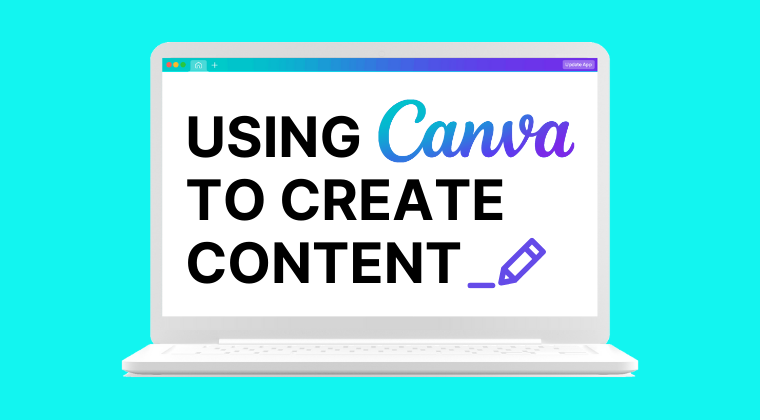 Using Canva to Create Content
