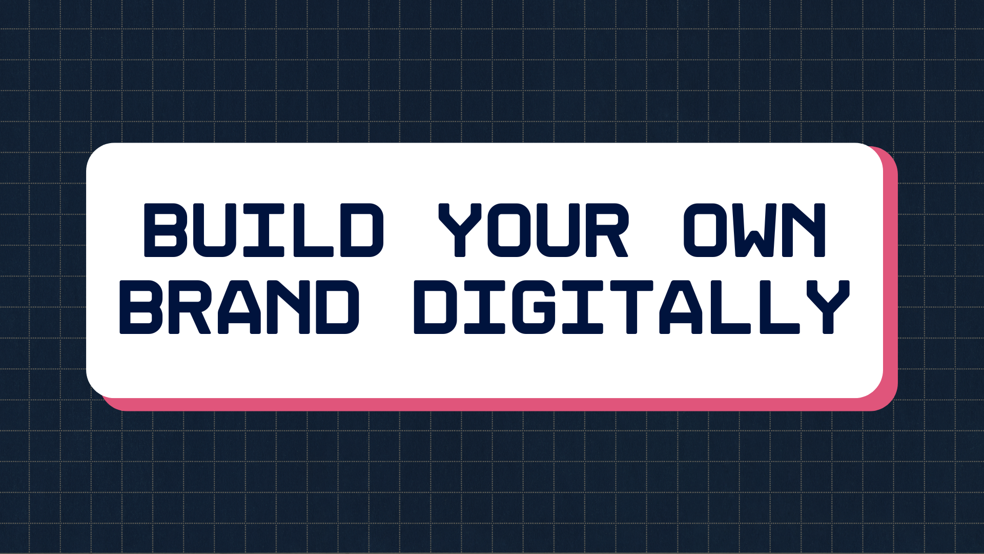 Build your own brand digitally - ONLINE WORKSHOP