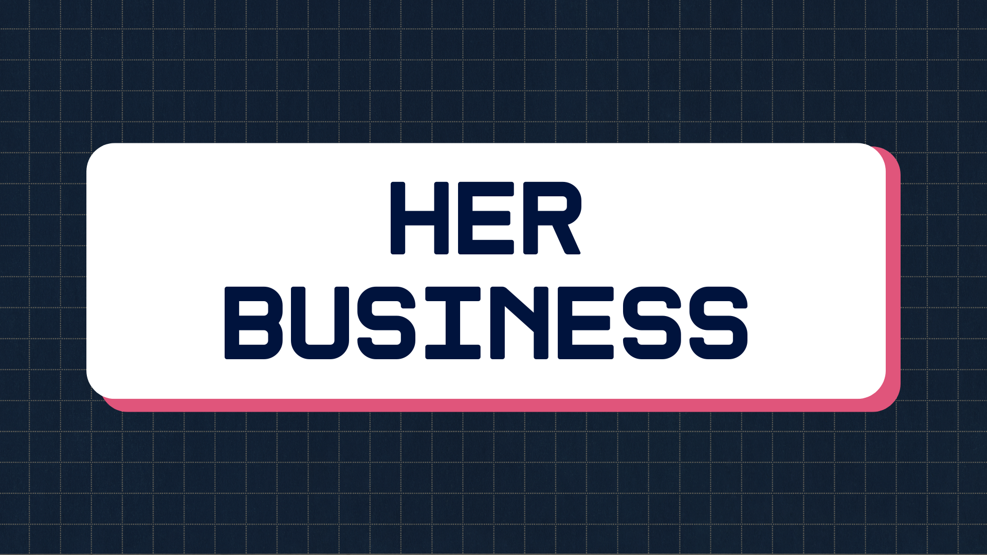Her Business - ONLINE WORKSHOP