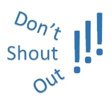 Don't Shout Out