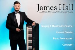 James Hall: Singing & Theatre Arts Teacher | Musical Director | Piano Accompanist | Composer