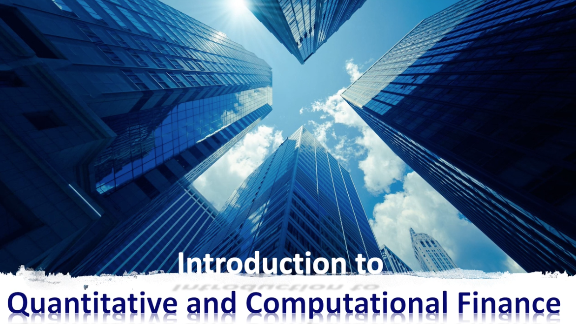 Introduction to Quantitative and Computational Finance