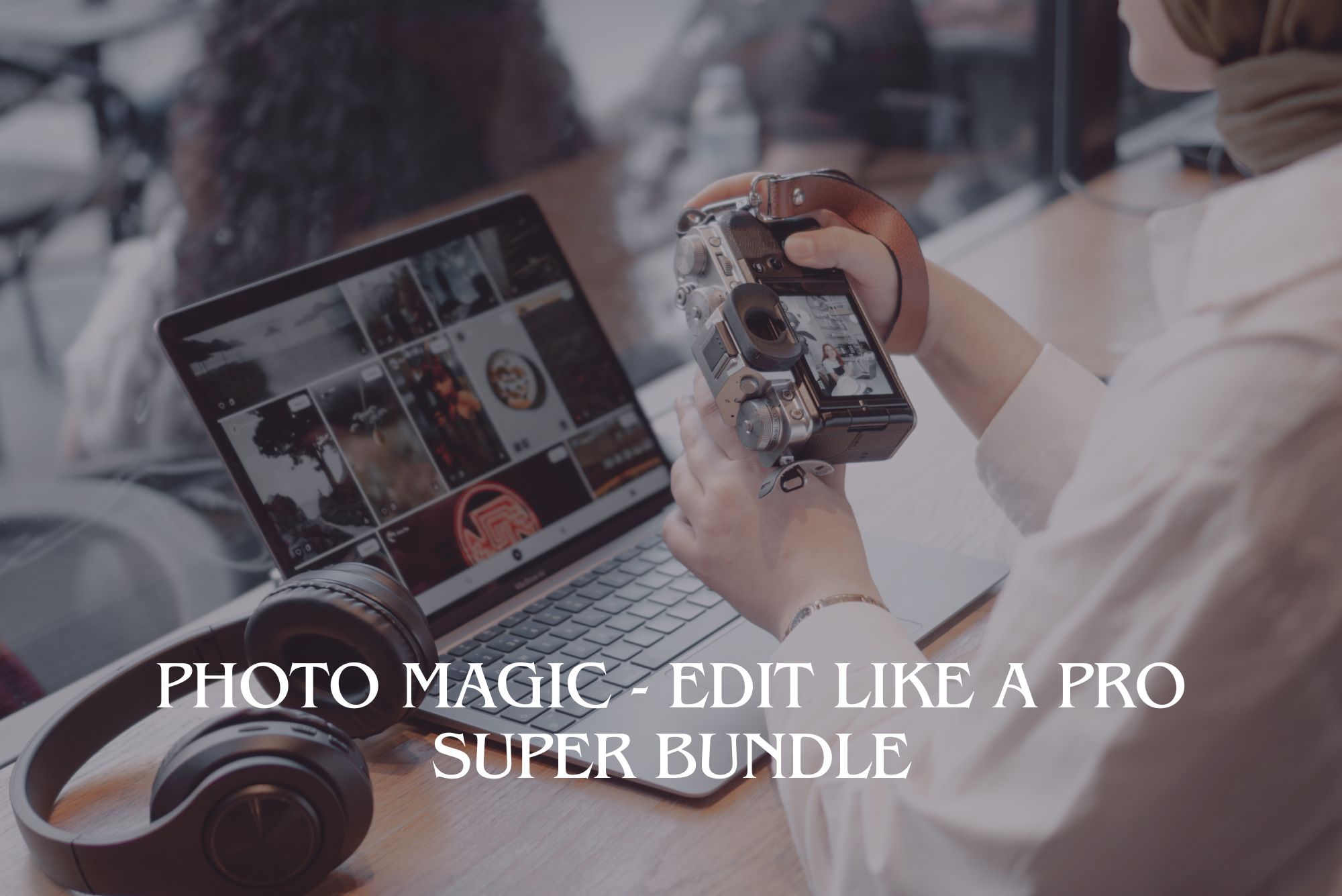 Photo Magic - Edit Like a Pro Super Bundle