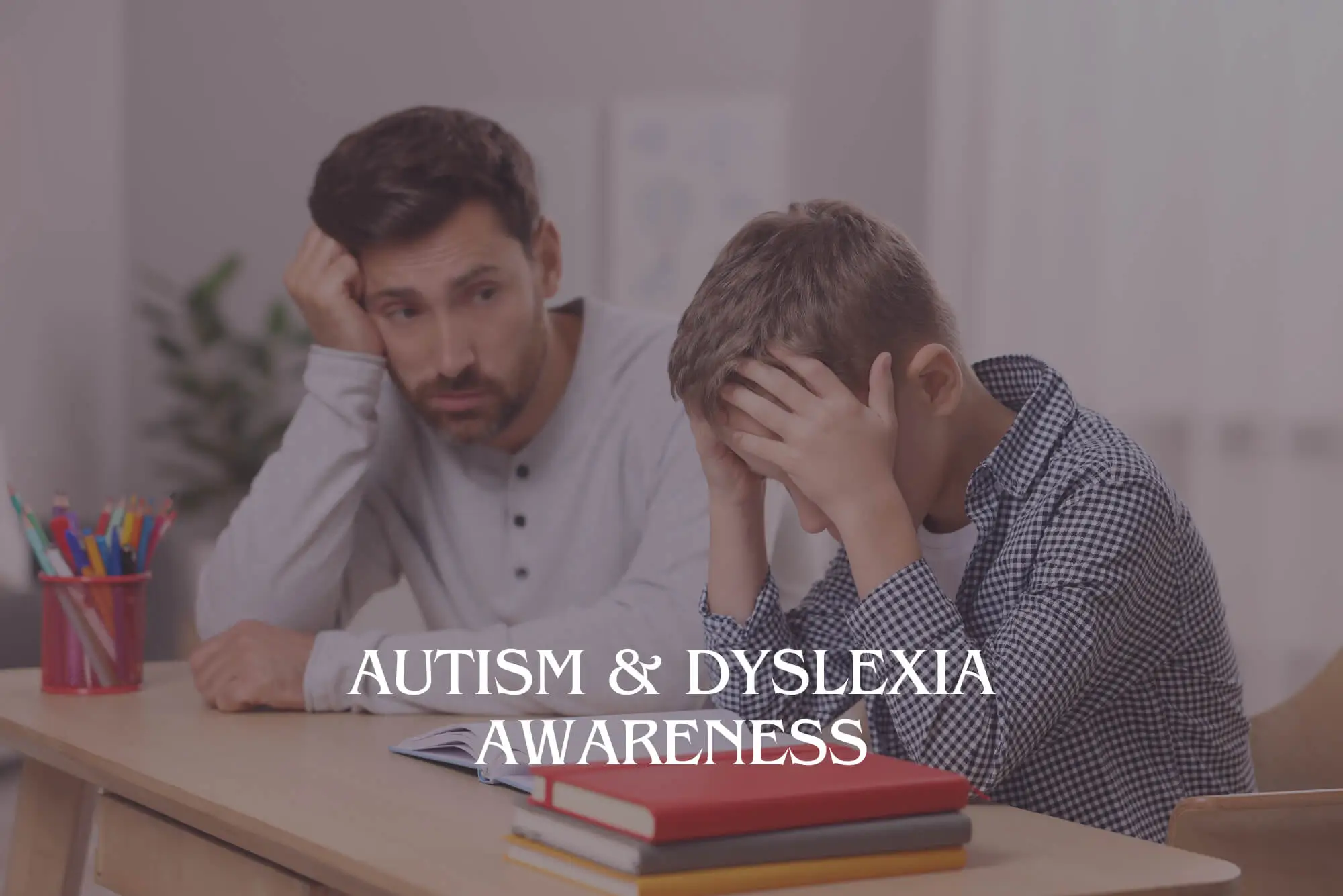 Autism & Dyslexia Awareness