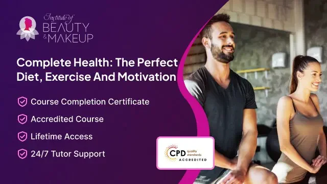Complete Health: The Perfect Diet, Exercise And Motivation