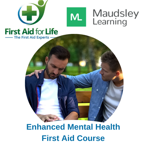 First Aid for Life and Maudsley Learning Enhanced Mental Health First Aid Course