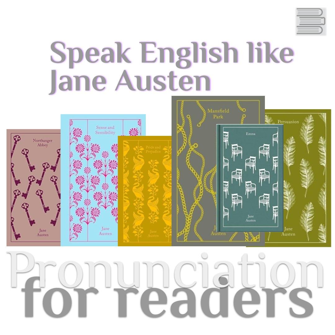 Speak Like Jane Austen - accent reduction course - Tuesdays from 7th May