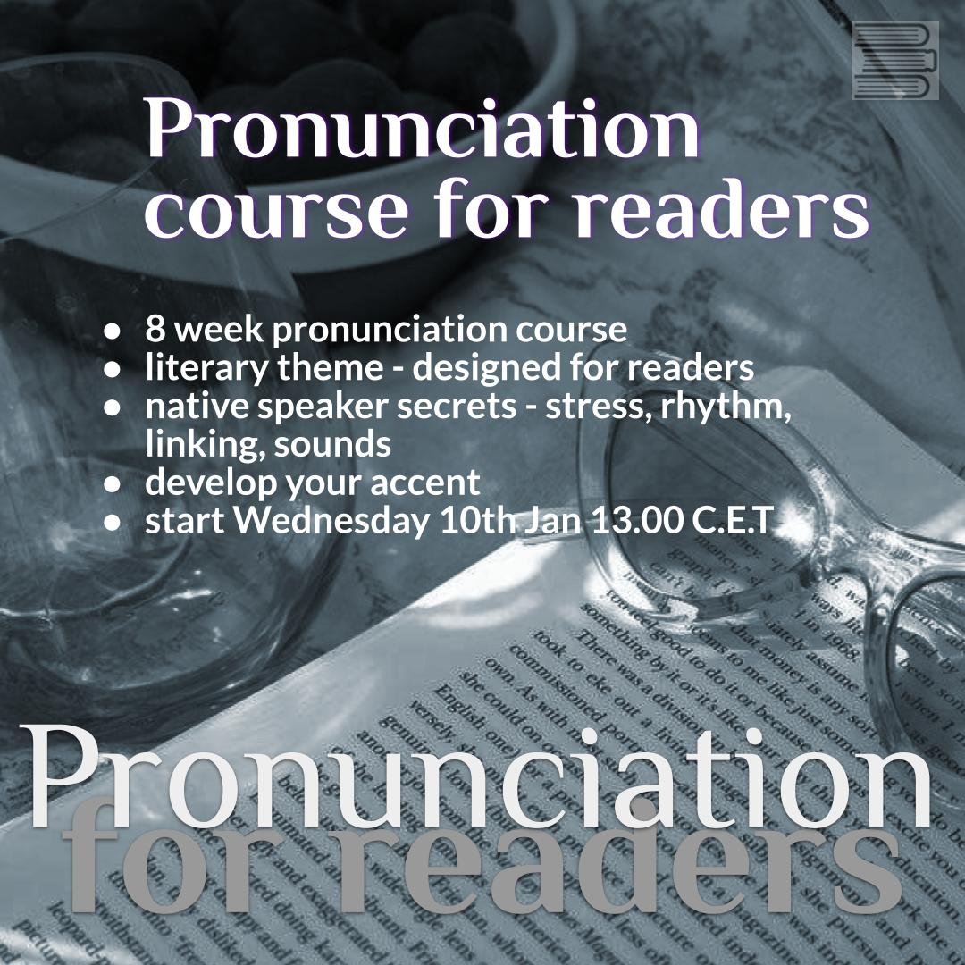 Pronunciation for Readers -  accent reduction course - from Wednesday 10th January