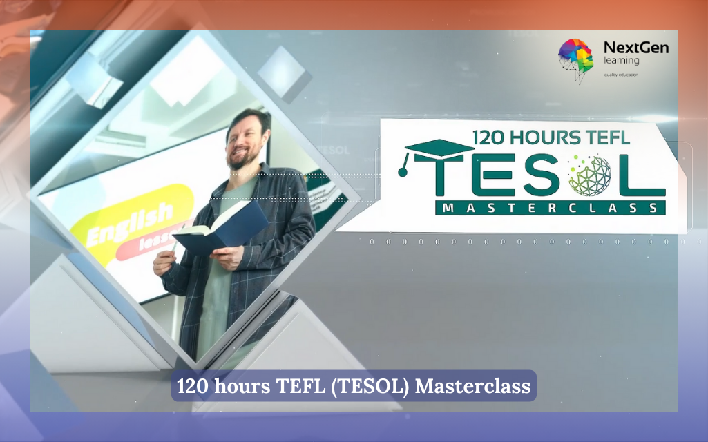120 hours TEFL (TESOL) Masterclass Course