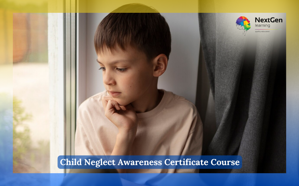 Child Neglect Awareness Certificate Course