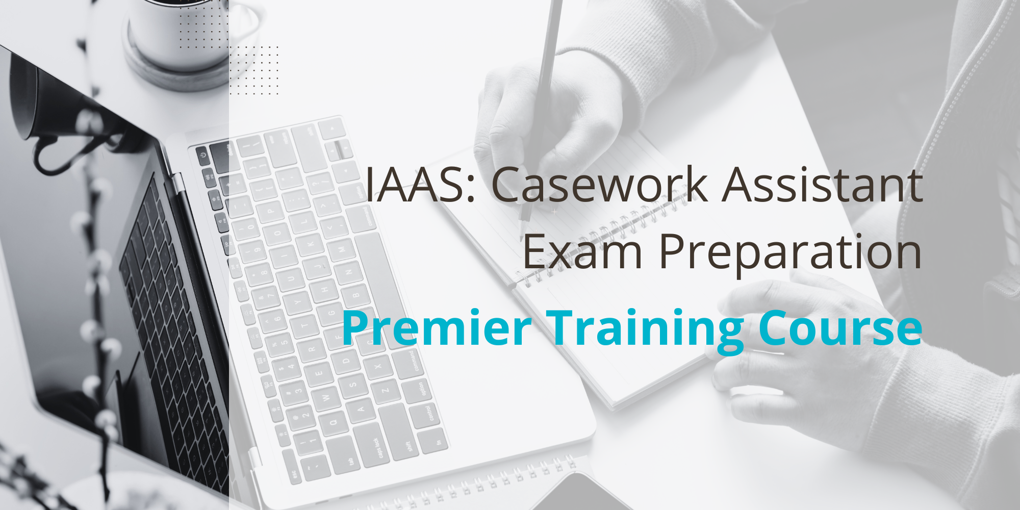 IAAS: Casework Assistant Exam Preparation Course