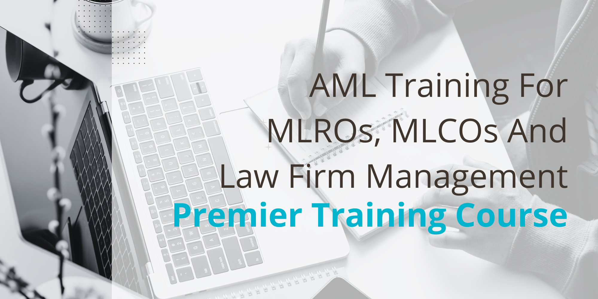 Anti-Money Laundering (AML) Training For MLROs, MLCOs And Law Firm Management Course