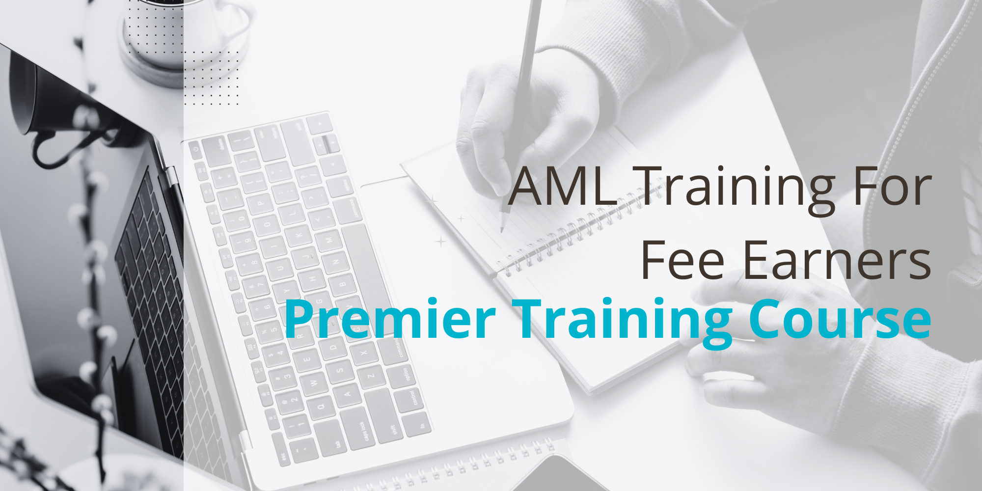 Anti-Money Laundering (AML) Training For Fee Earners Course