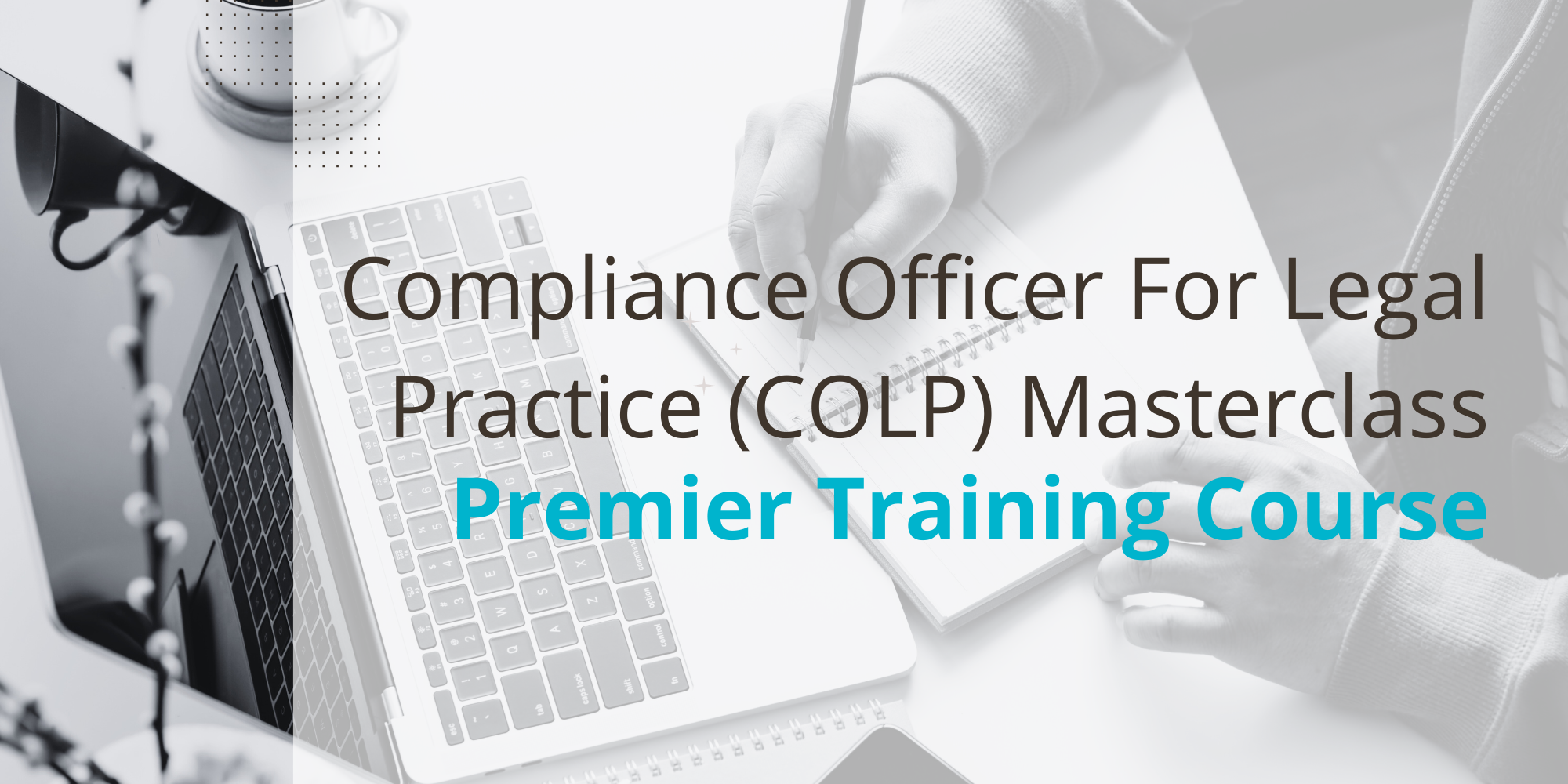 Compliance Officer For Legal Practice (COLP) Masterclass Course