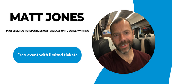 Professional Perspectives Masterclass on TV Screenwriting, Matt Jones
