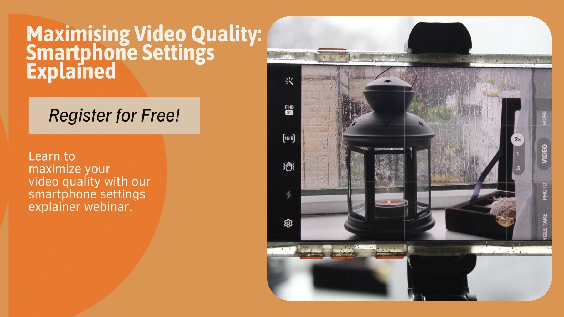 Maximise Video Quality: Smartphone Settings Explained (Free Webinar)