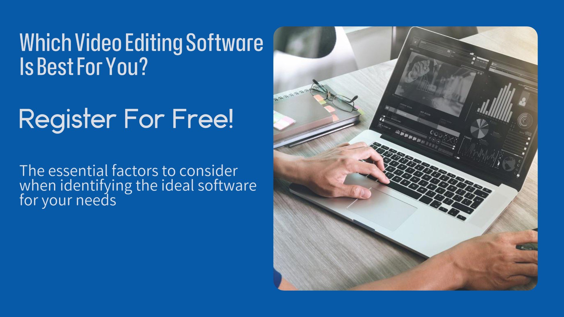 What Video Editing Software is Best For You Webinar - FREE
