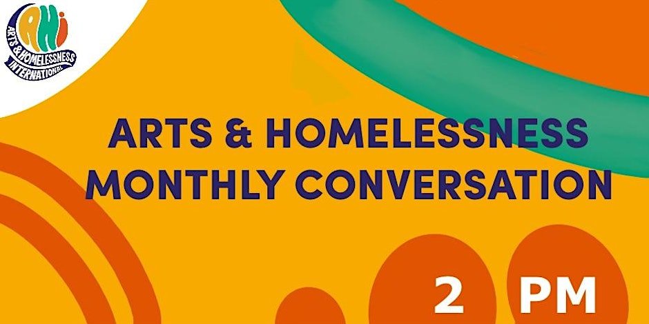 Arts & Homelessness monthly conversations 2pm