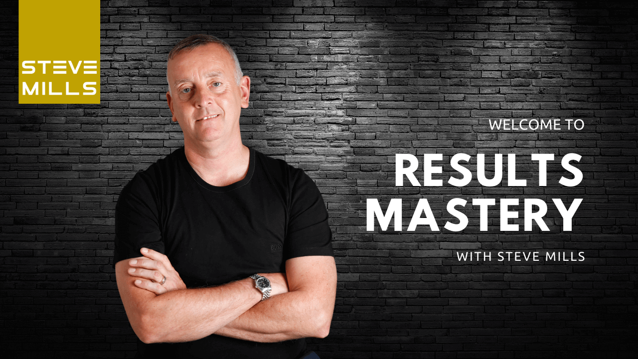 RESULTS Mastery Limited - Steve Mills Business Advisor