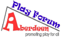 Aberdeen Play Forum @ Aberlour