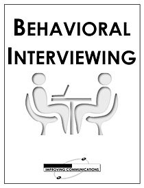 BEHAVIORAL INTERVIEWING: BUILDING A CONSISTENT FRAMEWORK AND PROCESS