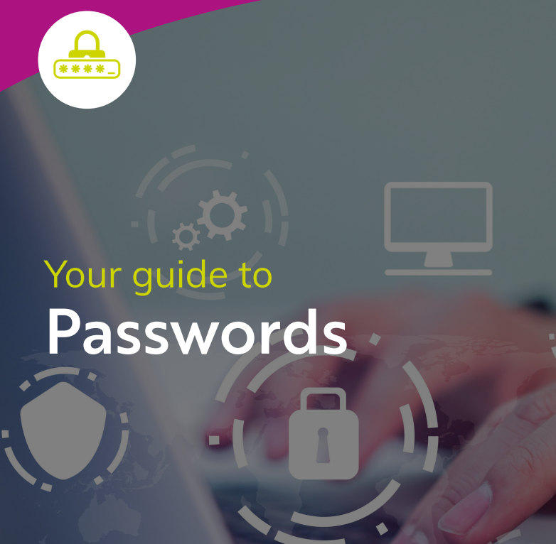 Your guide to Passwords