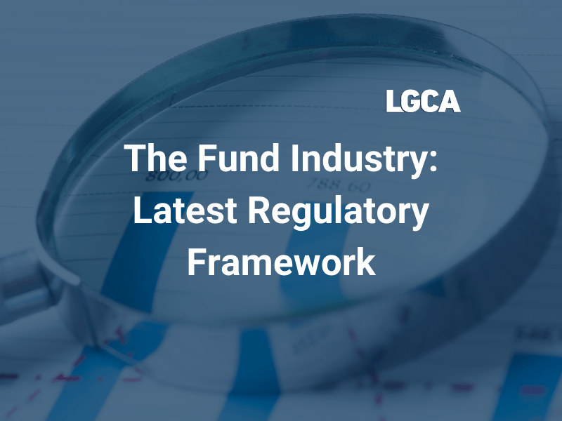 The Fund Industry: Latest Regulatory Framework
