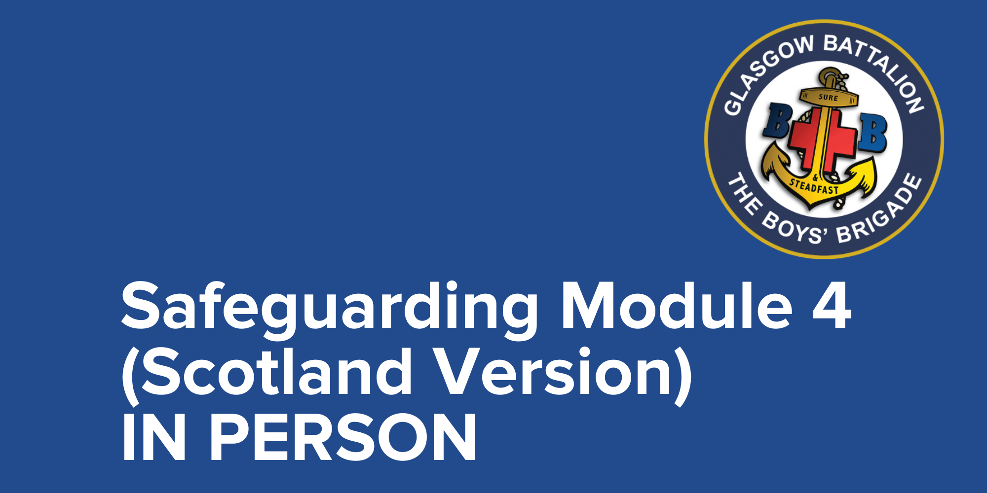 Boys' Brigade UK & RoI- Safeguarding Module 4 (Scotland Version) - Face to Face Course