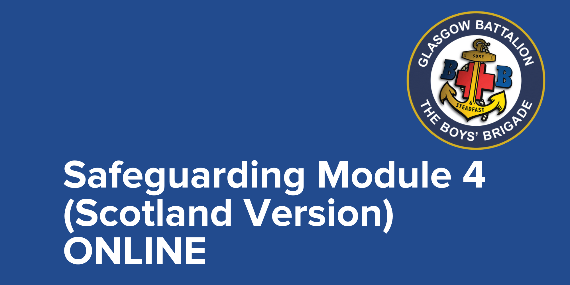 Boys' Brigade UK & RoI- Safeguarding Module 4 (Scotland Version) - Online Course