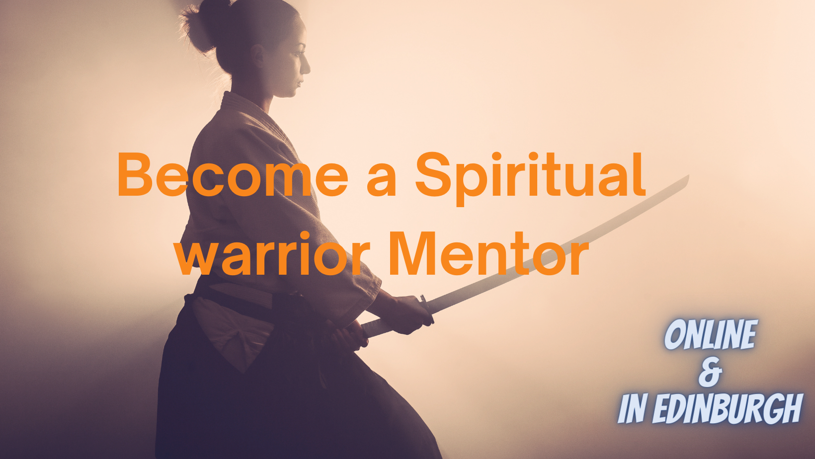 BECOME A SPIRITUAL WARRIOR MENTOR 