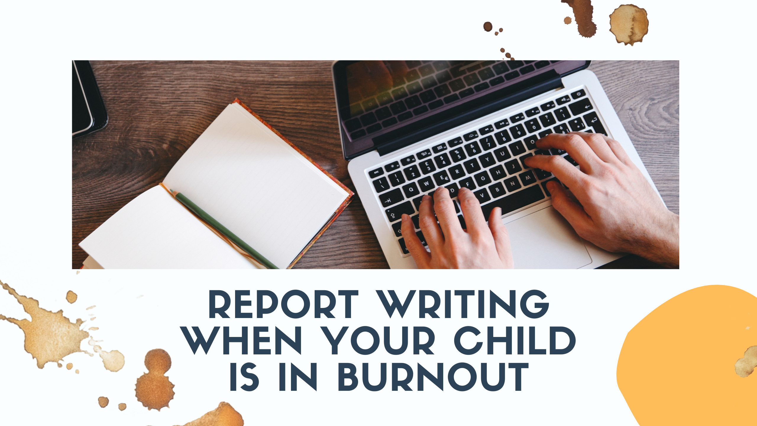 Report Writing When Your Child is in Burnout