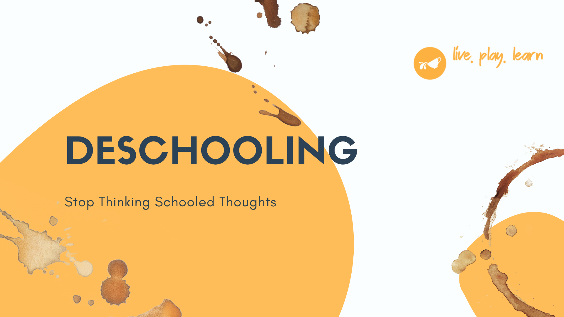 Deschooling: Stop Thinking Schooled Thoughts
