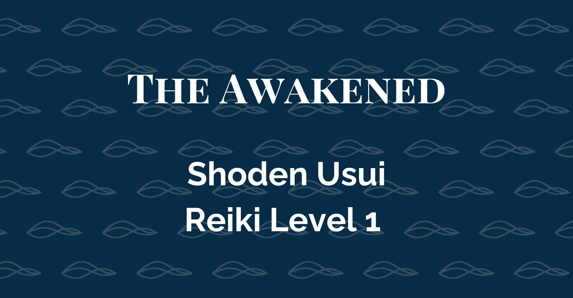 Awaken Your Inner Healer -  Usui Reiki Level 1