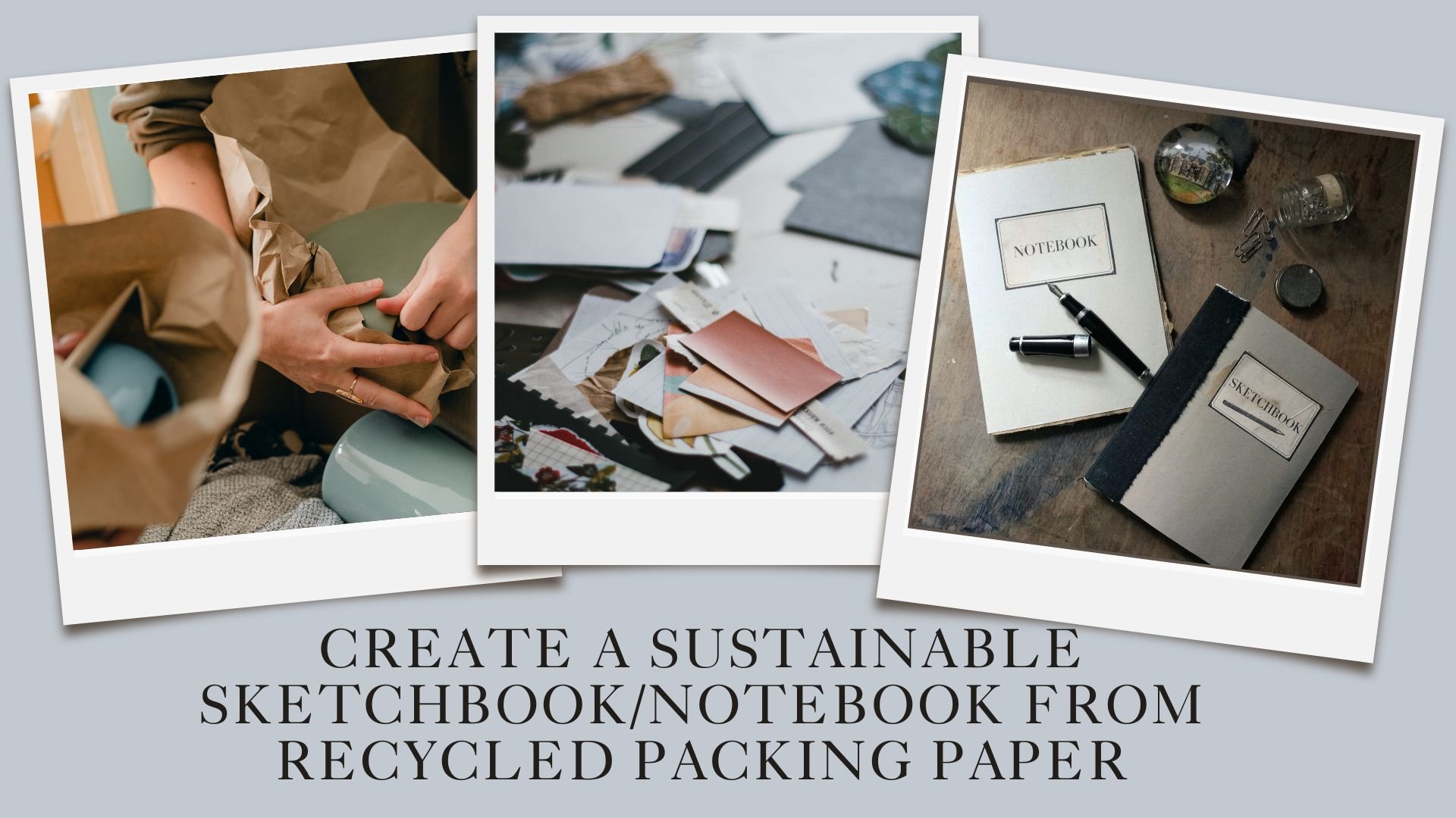 Create a sustainable Sketchbook/Notebook from recycled Packing Paper