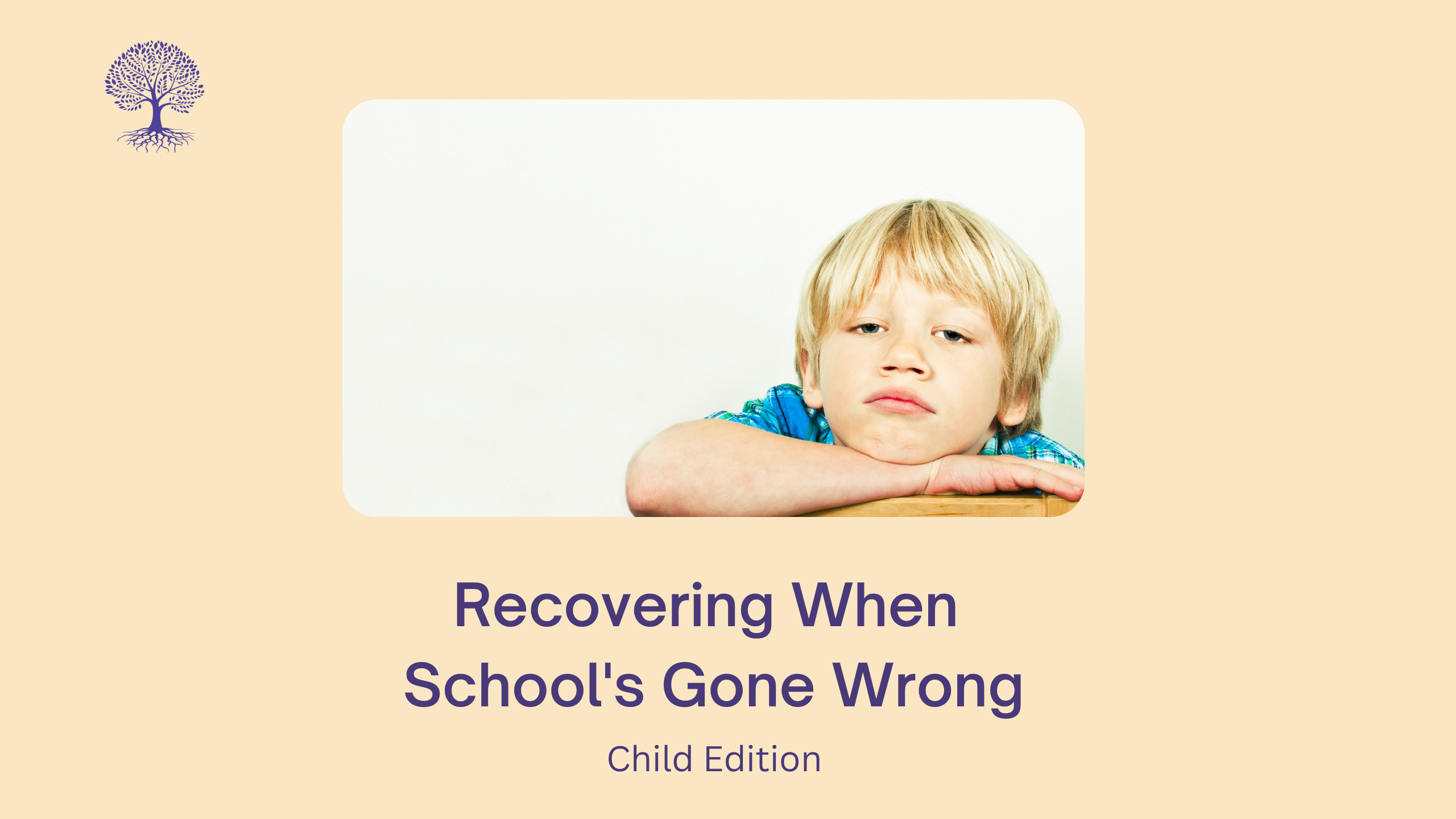 Recovering When School Has Gone Wrong - Child Edition