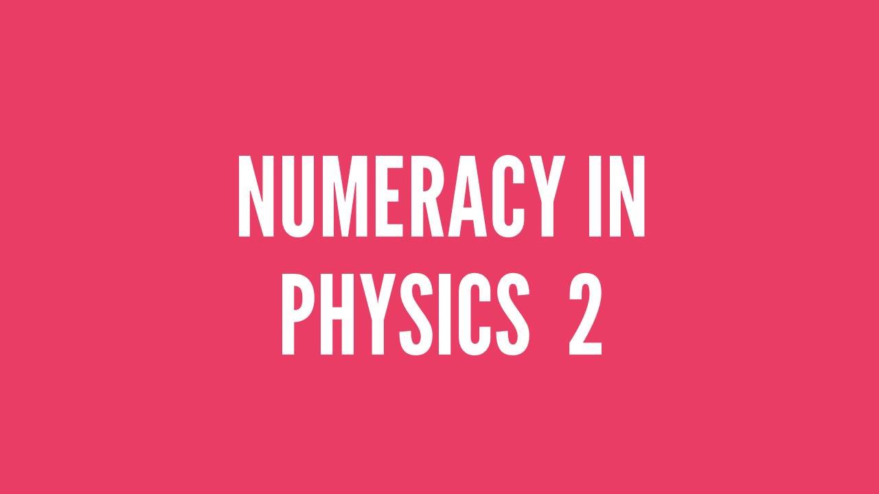 Numeracy in Physics (session 2) - Planet Possibility online workshop 