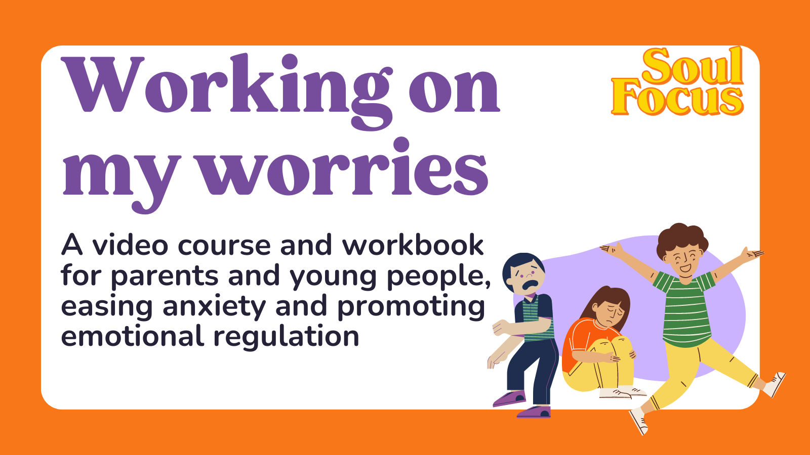 Working on Your Worries - For Parents and Children aged 5-12