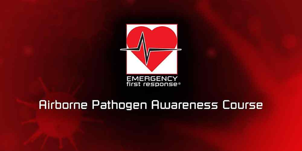 EFR Airborne Pathogen Awareness Course (ONLINE or In Person)