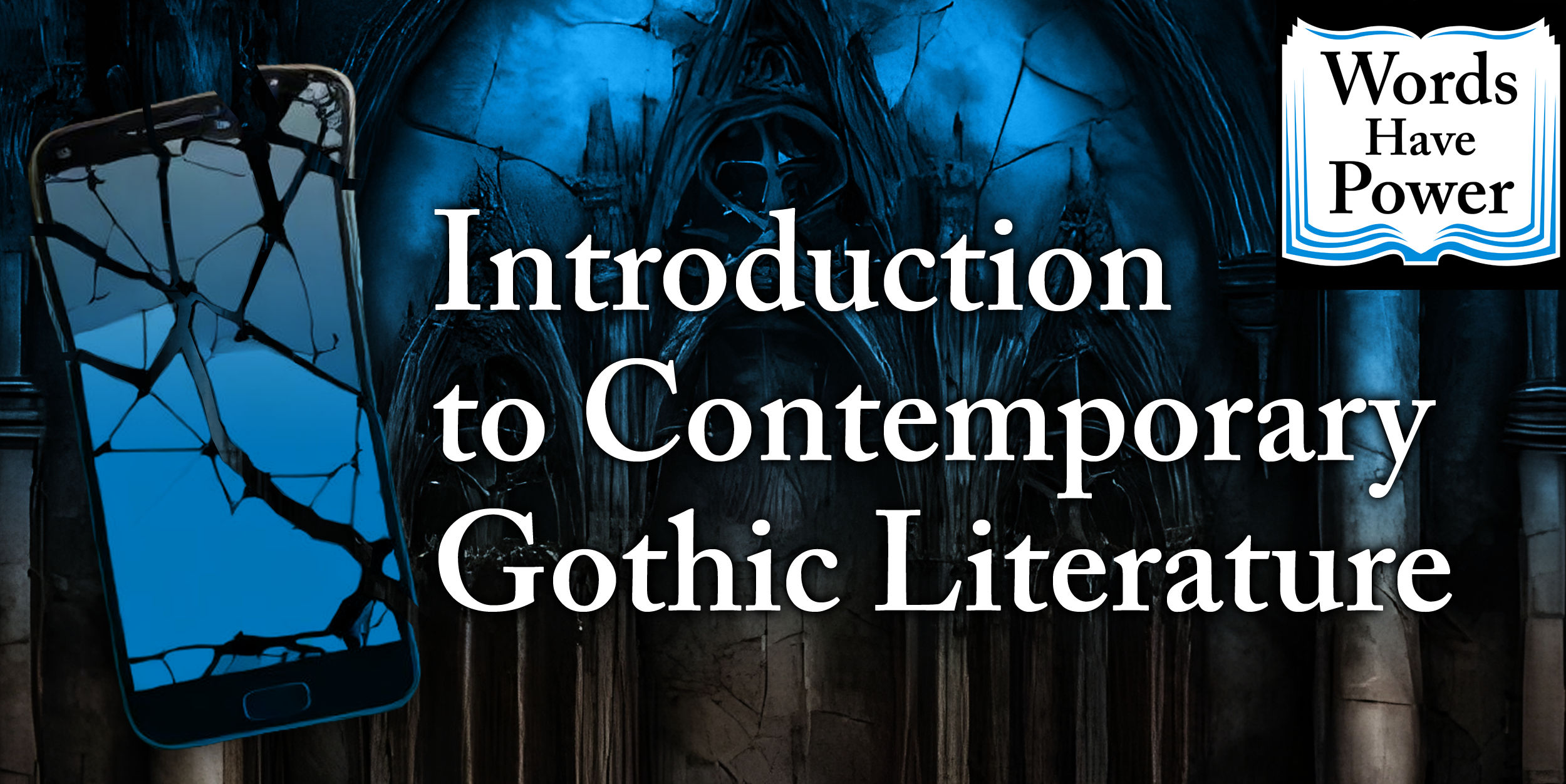 Introduction to Contemporary Gothic - Words Have Power